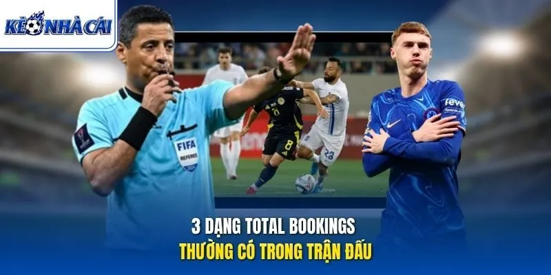 3 dạng Total Bookings thường có trong trận đấu