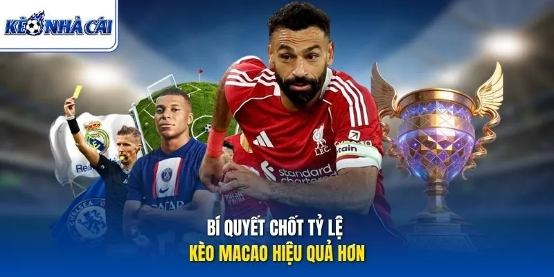 Bí quyết chốt tỷ lệ kèo Macao hiệu quả hơn