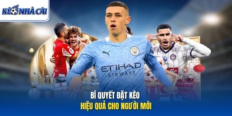 Bí quyết đặt kèo hiệu quả cho người mới