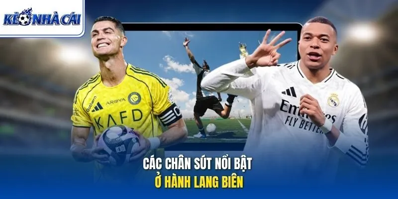 Các chân sút nổi bật ở hành lang biên