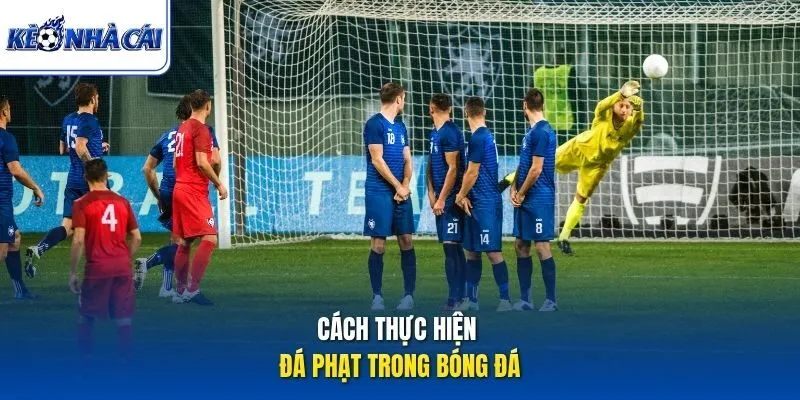 Cách thực hiện đá phạt trong bóng đá