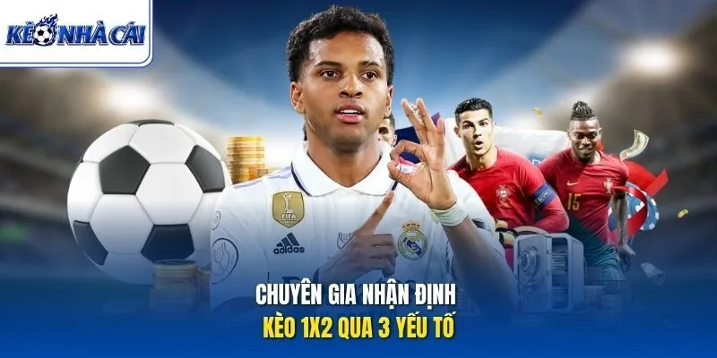 Chuyên gia nhận định kèo 1x2 qua 3 yếu tố