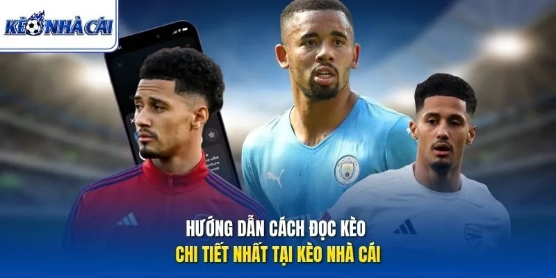 Hướng dẫn cách đọc kèo chi tiết nhất tại Kèo Nhà Cái