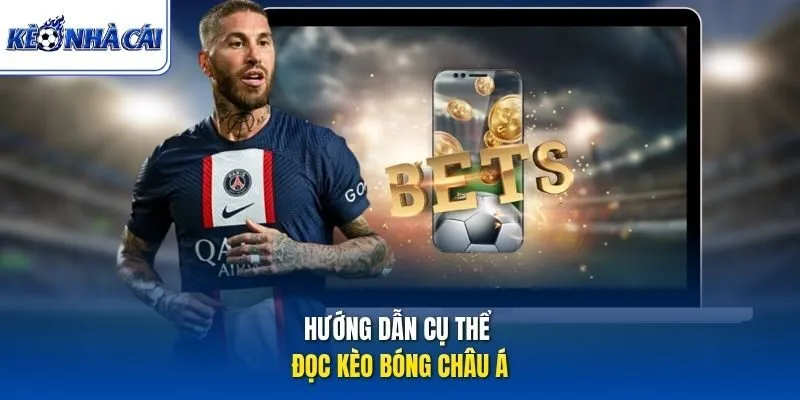Hướng dẫn cụ thể đọc kèo bóng châu Á