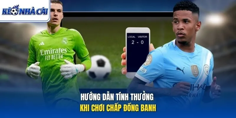 Hướng dẫn tính thưởng khi chơi chấp đồng banh