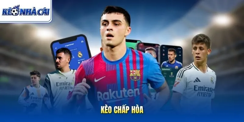 Kèo Chấp Hòa
