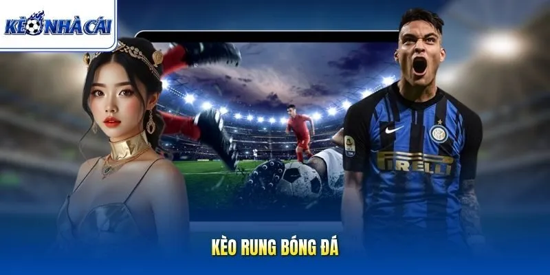 Kèo rung bóng đá