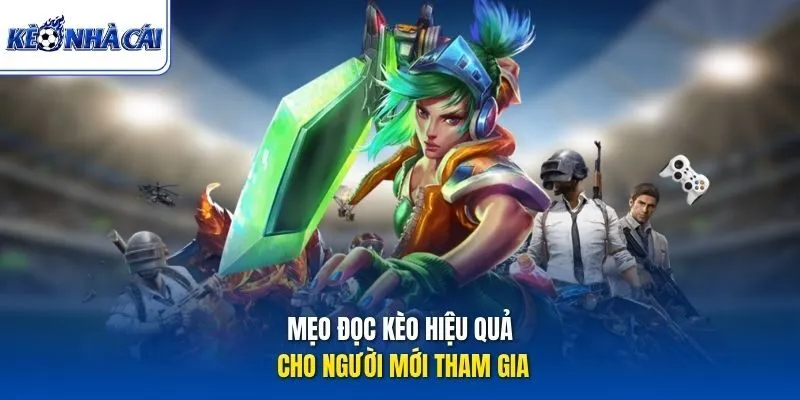 Mẹo đọc kèo hiệu quả cho người mới tham gia