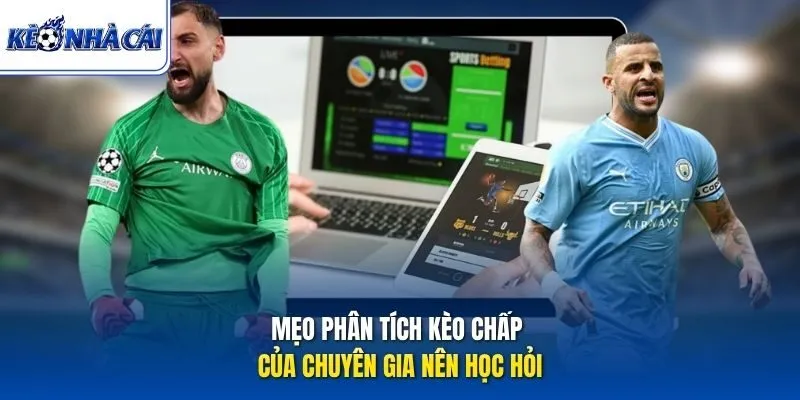 Mẹo phân tích kèo chấp của chuyên gia nên học hỏi