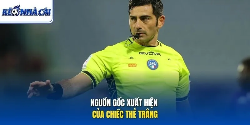Nguồn gốc xuất hiện của chiếc thẻ trắng