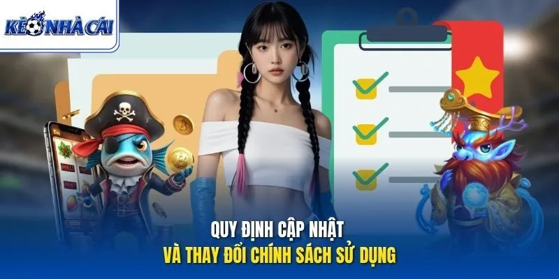 Quy định cập nhật và thay đổi chính sách sử dụng