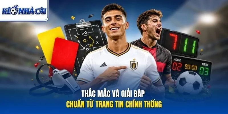 Thắc mắc và giải đáp chuẩn từ trang tin chính thống