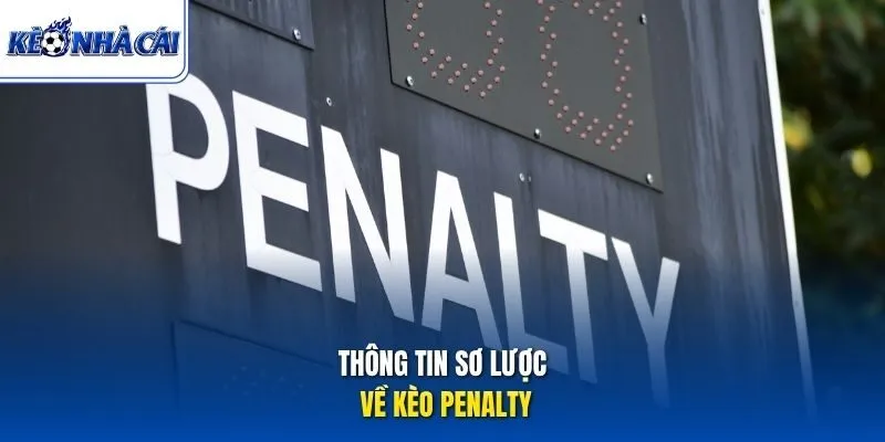 Thông tin sơ lược về kèo Penalty 