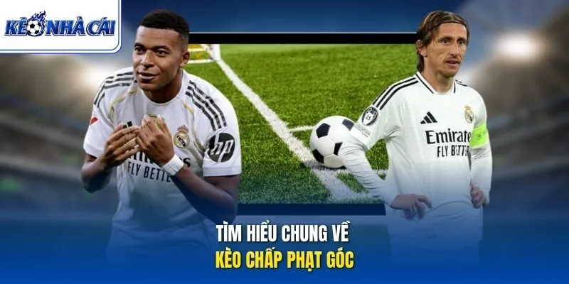 Tìm hiểu chung về kèo chấp phạt góc