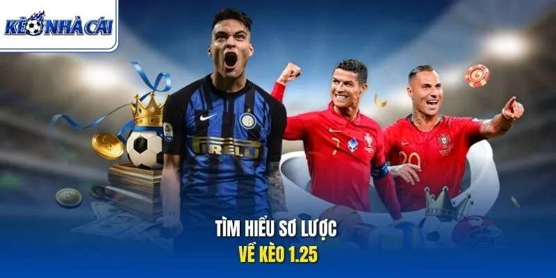 Tìm hiểu sơ lược về kèo 1.25
